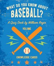 What Do You Know About Baseball? Trivia Deck Volume 1