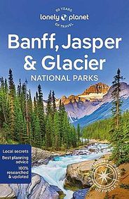 Banff, Jasper & Glacier National Parks Travel & Guide Book by Lonely Planet - Cover