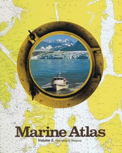 Marine Atlas Volume 2 - Port Hardy to Skagway