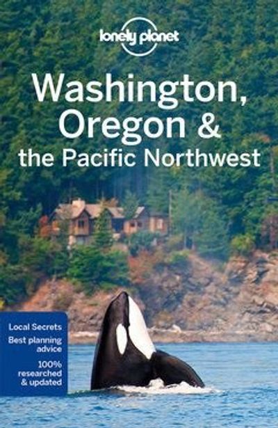 Washington Oregon Pacific Northwest Travel Guide Book by Lonely Planet