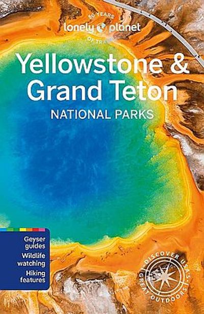 Yellowstone & Grand Teton National Parks Travel & Guide Book by Lonely Planet - Cover